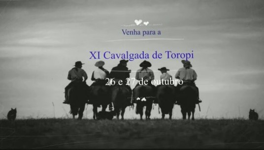 XI Cavalgada Cultural e Ecológica de Toropi - 26 e 27 de outubro de 2019