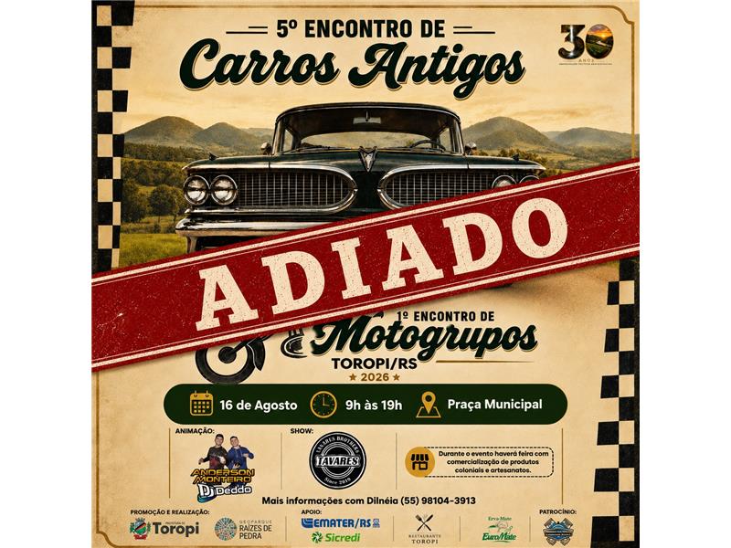 ADIAMENTO DO 5º ENCONTRO DE CARROS ANTIGOS E 1º ENCONTRO DE MOTOGRUPOS